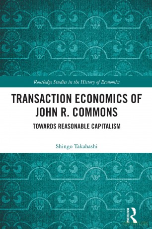 Transaction Economics of John R. Commons: Towards Reasonable Capitalism (Routledge Studies in the History of Economics) - Shingo Takahashi [KSIĄŻKA]