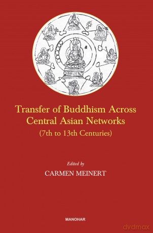 Transfer of Buddhism Across Central Asian Networks (7th to 13th Centuries) - Carmen Meinert [KSIĄŻKA]