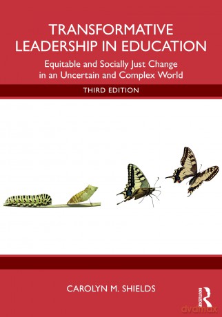Transformative Leadership in Education: Equitable, Inclusive, and Quality Education in an Uncertain and Complex World - Carolyn M. Shields [KSIĄŻKA]