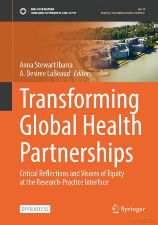 Transforming Global Health Partnerships: Critical Reflections and Visions of Equity at the Research-Practice Interface (Sustainable Development Goals Series) - Anna Stewart Ibarra [KSIĄŻKA]