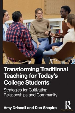 Transforming Traditional Teaching for Today's College Students: Strategies for Cultivating Relationships and Community - Amy Driscoll [KSIĄŻKA]