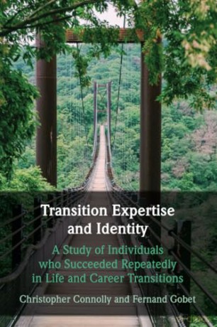 Transition Expertise and Identity: A Study of Individuals Who Succeeded Repeatedly in Life and Career Transitions - Christopher Connolly [KSIĄŻKA]
