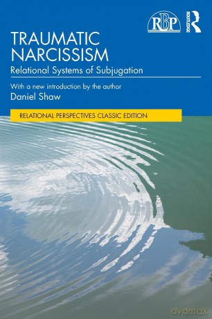 Traumatic Narcissism: Relational Systems of Subjugation (Relational Perspectives Book Series) - Daniel Shaw [KSIĄŻKA]