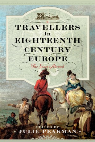 Travellers in Eighteenth Century Europe: The Sexes Abroad - Julie Peakman [KSIĄŻKA]