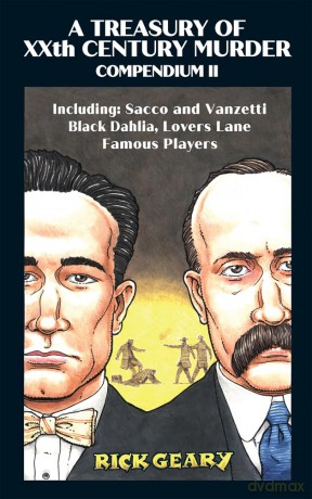 Treasury of XXth Century Murder Compendium II, A: Including: Sacco and Vanzetti, Black Dahlia, Lovers Lane, Famous Players: Volume 2 - Rick Geary [KSIĄŻKA]