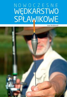 Nowoczesne Wędkarstwo Spławikowe Tw - Józef Wróblewski [KSIĄŻKA]