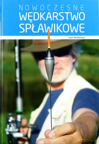 Nowoczesne Wędkarstwo Spławikowe Tw - Józef Wróblewski [KSIĄŻKA]