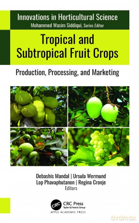 Tropical and Subtropical Fruit Crops: Production, Processing, and Marketing (Innovations in Horticultural Science) - Debashis Mandal [KSIĄŻKA]