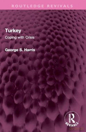Turkey: Coping with Crisis (Routledge Revivals) - George S. Harris [KSIĄŻKA]