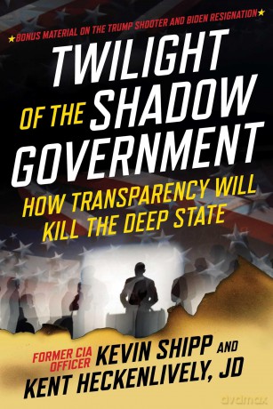 Twilight of the Shadow Government: How Transparency Will Kill the Deep State [KSIĄŻKA]