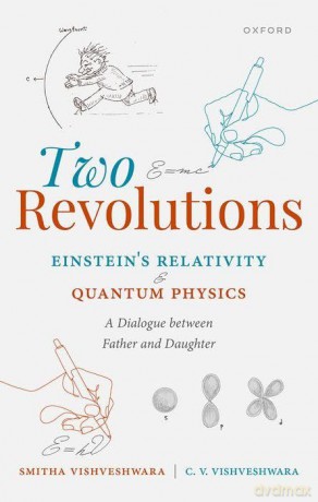 Two Revolutions: Einstein's Relativity and Quantum Physics: A Dialogue between Father and Daughter - Smitha Vishveshwara [KSIĄŻKA]
