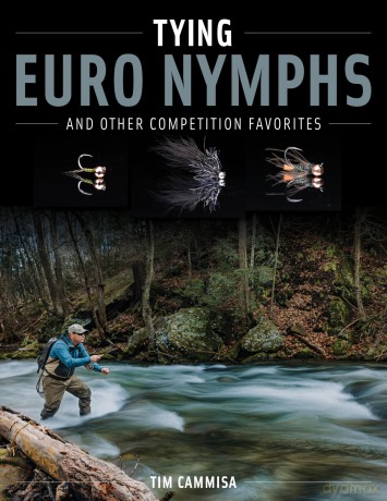 Tying Euro Nymphs and Other Competition Favorites - Tim Cammisa [KSIĄŻKA]