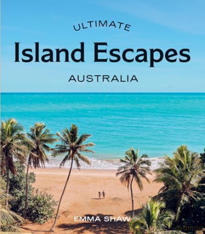 Ultimate Island Escapes: Australia - Emma Shaw [KSIĄŻKA]