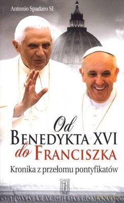 Od Benedykta Xvi Do Franciszka - Antonio Spadaro [KSIĄŻKA]