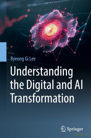 Understanding the Digital and AI Transformation - Byeong Gi Lee [KSIĄŻKA]