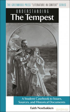 Understanding The Tempest: A Student Casebook to Issues, Sources, and Historical Documents (The Greenwood Press "Literature in Context" Series) - Faith Nostbakken [KSIĄŻKA]