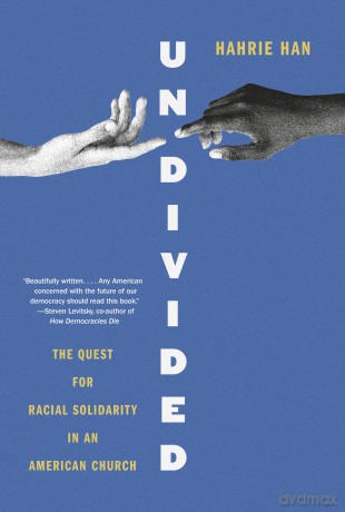 Undivided: The Quest for Racial Solidarity in an American Church - Hahrie Han [KSIĄŻKA]