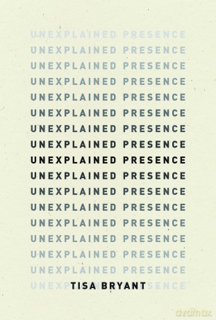 Unexplained Presence - Tisa Bryant [KSIĄŻKA]