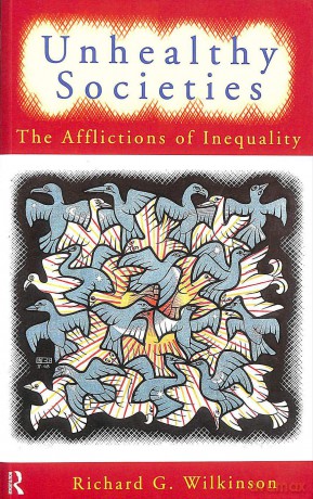 Unhealthy Societies: The Afflictions of Inequality - Richard G. Wilkinson [KSIĄŻKA]