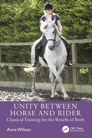 Unity between Horse and Rider: Classical Training for the Benefit of Both - Anne Wilson [KSIĄŻKA]