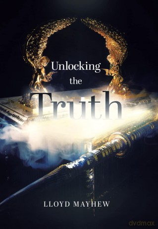 Unlocking the Truth - Lloyd Mayhew [KSIĄŻKA]