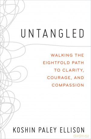 Untangled: Walking the Eightfold Path to Clarity, Courage, and Compassion - Koshin Paley Ellison [KSIĄŻKA]