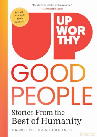 Upworthy - GOOD PEOPLE: Stories From the Best of Humanity - Gabriel Reilich [KSIĄŻKA]