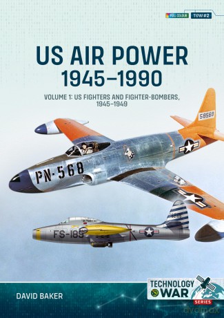 US Air Power, 1945-1990 Volume 1: US Fighters and Fighter-Bombers, 1945-1949 (Technology@war) - David Baker [KSIĄŻKA]