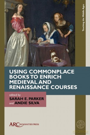 Using Commonplace Books to Enrich Medieval and Renaissance Courses (Teaching the Middle Ages) - Associate Professor of English Sarah E Parker [KSIĄŻKA]