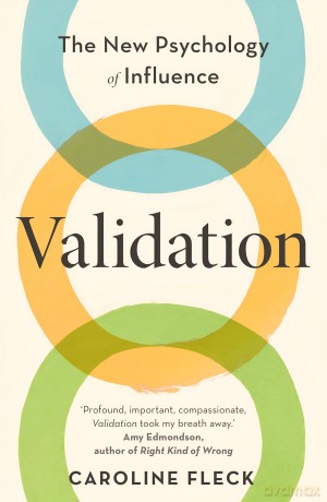 Validation: The New Psychology of Influence - Caroline Fleck [KSIĄŻKA]