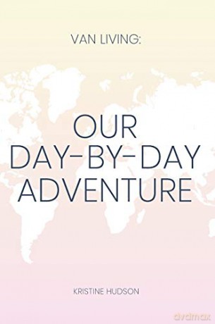 Van Living: Our Day-By-Day Adventure - Kristine Hudson [KSIĄŻKA]