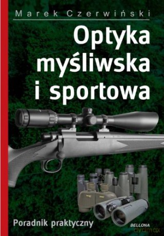 Optyka Myśliwska I Sportowa - Marek Czerwiński [KSIĄŻKA]