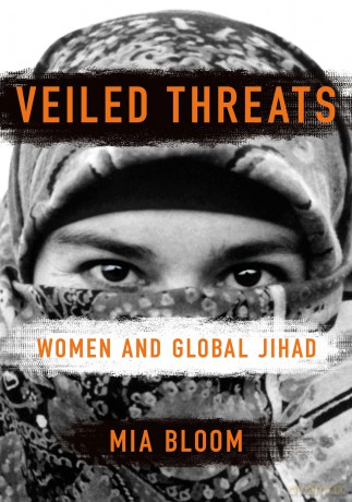 Veiled Threats: Women and Global Jihad - Mia Bloom [KSIĄŻKA]