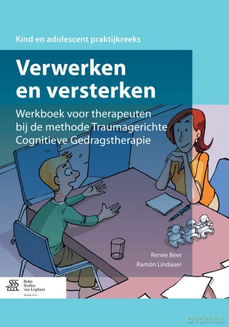 Verwerken en versterken: Werkboek voor therapeuten bij de methode Traumagerichte Cognitieve Gedragstherapie - Renee Beer [KSIĄŻKA]