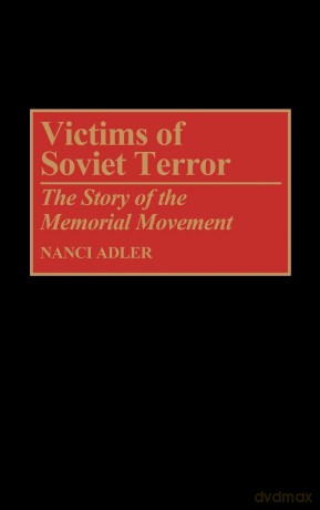Victims of Soviet Terror: The Story of the Memorial Movement - Nanci D. Adler [KSIĄŻKA]