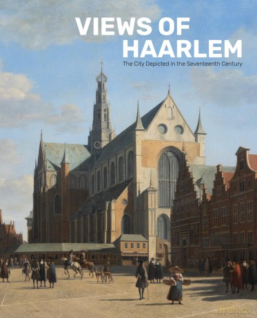 Views of Haarlem: The City Depicted in the Seventeenth Century - Norbert Middelkoop [KSIĄŻKA]