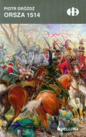 Orsza 1514 - Piotr Dróżdż [KSIĄŻKA]