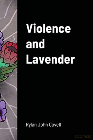 Violence and Lavender - Rylan John Cavell [KSIĄŻKA]