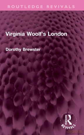 Virginia Woolf's London (Routledge Revivals) - Dorothy Brewster [KSIĄŻKA]