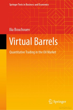Virtual Barrels: Quantitative Trading in the Oil Market (Springer Texts in Business and Economics) - Ilia Bouchouev [KSIĄŻKA]