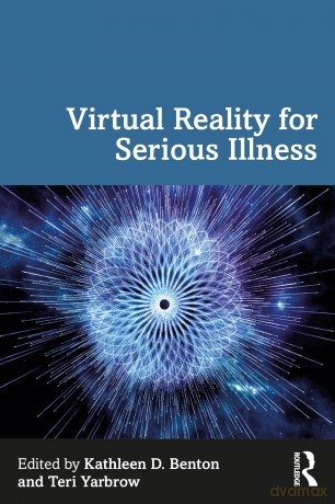 Virtual Reality for Serious Illness - Kathleen D. Benton [KSIĄŻKA]