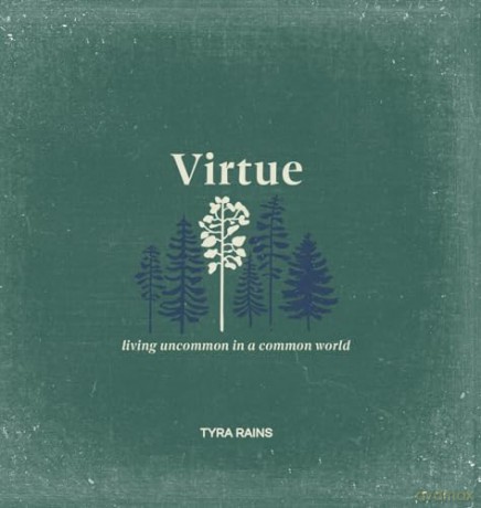 Virtue: Living Uncommon in a Common World - Tyra Rains [KSIĄŻKA]