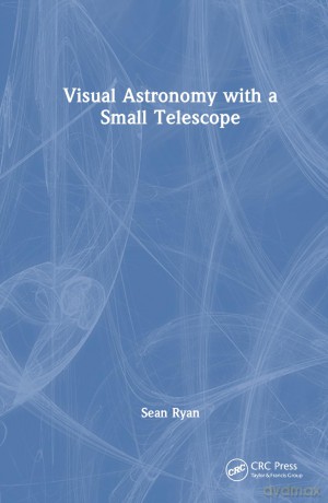 Visual Astronomy with a Small Telescope - Sean G. Ryan [KSIĄŻKA]