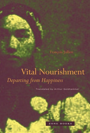 Vital Nourishment: Departing from Happiness - François Jullien [KSIĄŻKA]