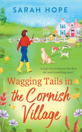 Wagging Tails in the Cornish Village: The start of an uplifting series from Sarah Hope, author of the Cornish Bakery series (The Cornish Village Series, 1) - Sarah Hope [KSIĄŻKA]