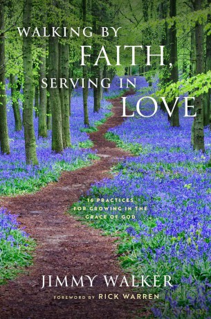 Walking by Faith, Serving in Love: 16 Practices for Growing in the Grace of God - Jimmy Walker [KSIĄŻKA]
