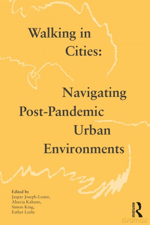 Walking in Cities: Navigating Post-Pandemic Urban Environments - Jaspar Joseph-Lester [KSIĄŻKA]