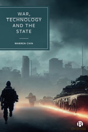 War, Technology and the State - Warren Chin [KSIĄŻKA]