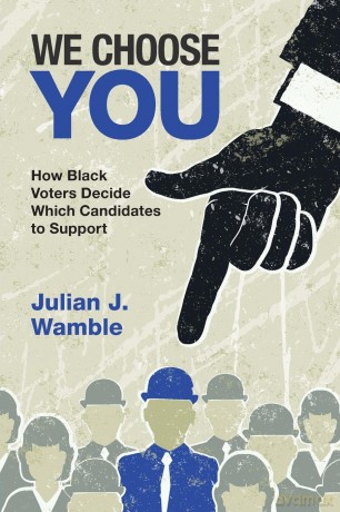 We Choose You: How Black Voters Decide Which Candidates to Support - Wamble [KSIĄŻKA]