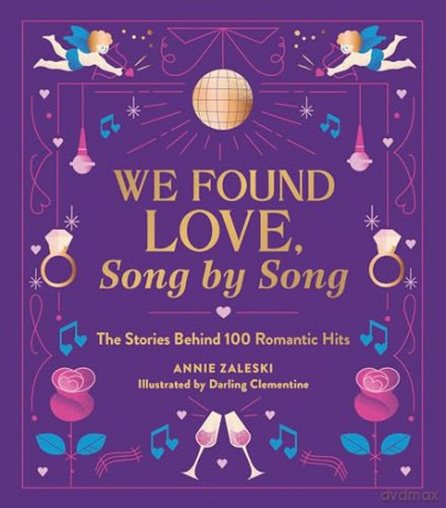 We Found Love, Song by Song: The Stories Behind 100 Romantic Hits - Annie Zaleski [KSIĄŻKA]